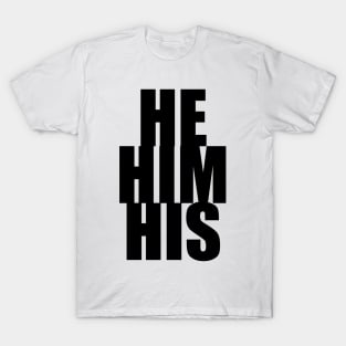 He Him His T-Shirt